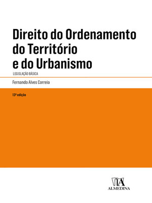 cover image of Direito do Ordenamento do Território e do Urbanismo--Legislação Básica--13ª Edição